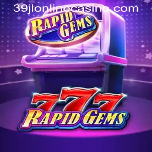 Experience the Thrills of RapidGems777 at 39JL Online Casino